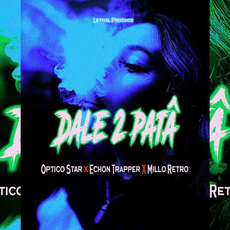 DALE 2 PATA ft. Echon Trap & Millo Retro | Boomplay Music