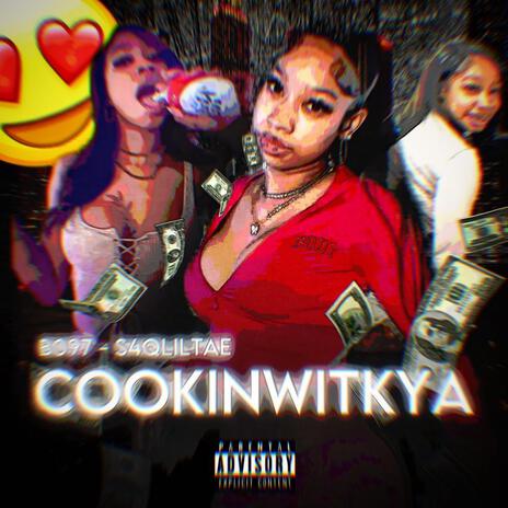 cooking wit kya ft. s4qliltae | Boomplay Music