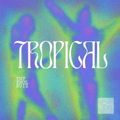 TROPICAL | Boomplay Music