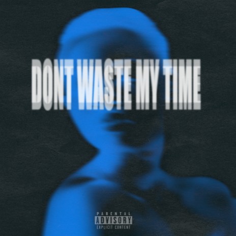 Don't Waste My Time | Boomplay Music