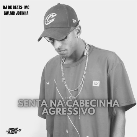 Senta Na Cabecinha Agressivo ft. Mc Gw & MC Jotinha | Boomplay Music