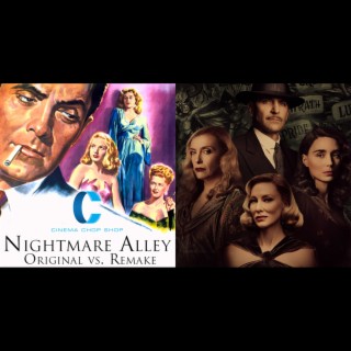 269. Nightmare Alley:  Original vs. Remake