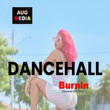 Burnin (Dancehall Mix 2023) | Boomplay Music
