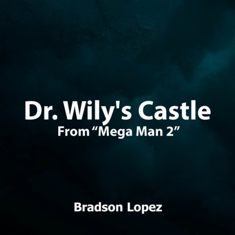 Dr. Wily's Castle (From Mega Man 2) (Hybrid Orchestral Cover) | Boomplay Music