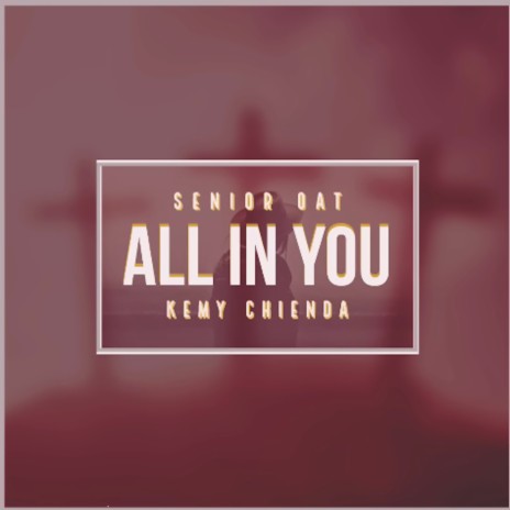 All In You ft. Kemy Chienda