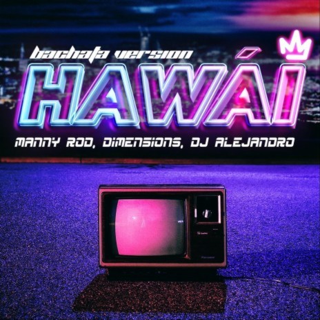 Hawai (Bachata Version) ft. Dj Alejandro & Dimen5ions | Boomplay Music