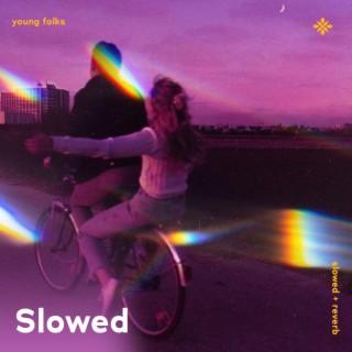 young folks - slowed + reverb