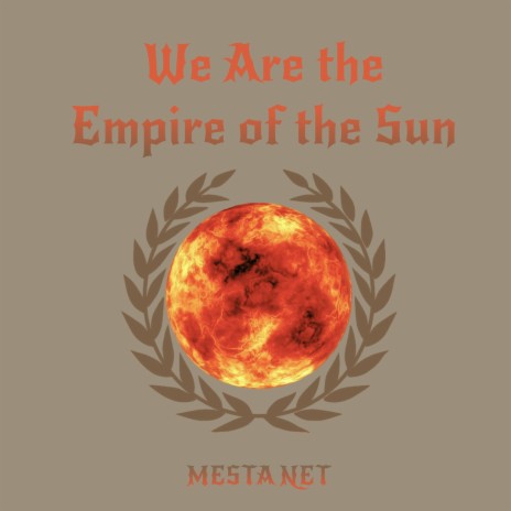 We Are the Empire of the Sun