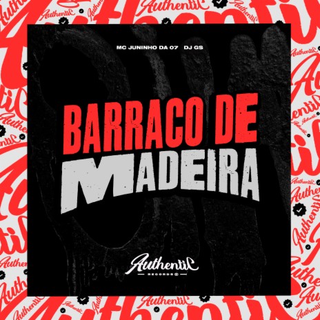 Barraco de Madeira ft. MC Juninho da 07 | Boomplay Music