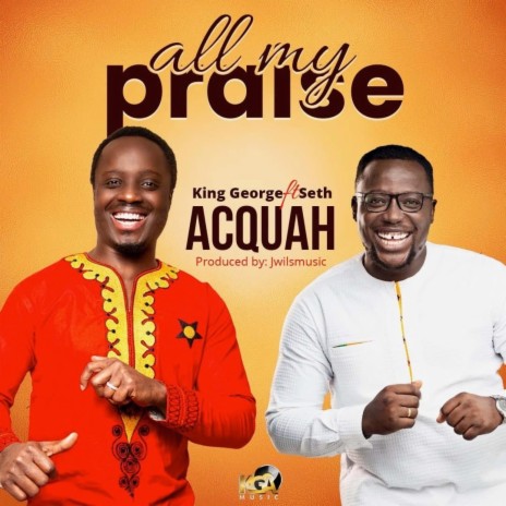All My Praise ft. Seth Acquah | Boomplay Music