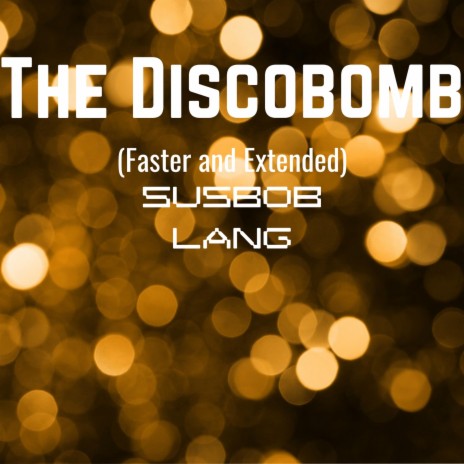 The Discobomb (Faster and Extended) | Boomplay Music