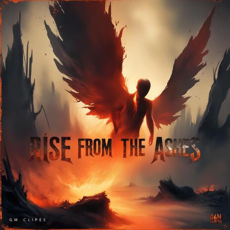 Rise from the ashes | Boomplay Music