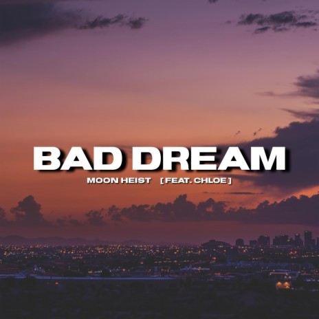 Bad Dream (feat. Chloe) | Boomplay Music