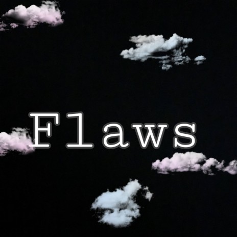 Flaws | Boomplay Music