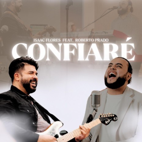 Confiaré ft. Roberto Prado & Andrea Euceda | Boomplay Music