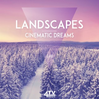 Landscapes - Cinematic Dreams