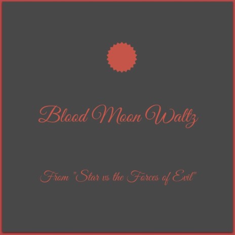 Blood Moon Waltz (From Star vs the Forces of Evil) | Boomplay Music