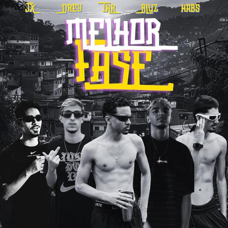 MELHOR FASE ft. Drey, THR, BLuz & habs | Boomplay Music