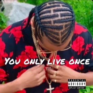 You Only Live Once