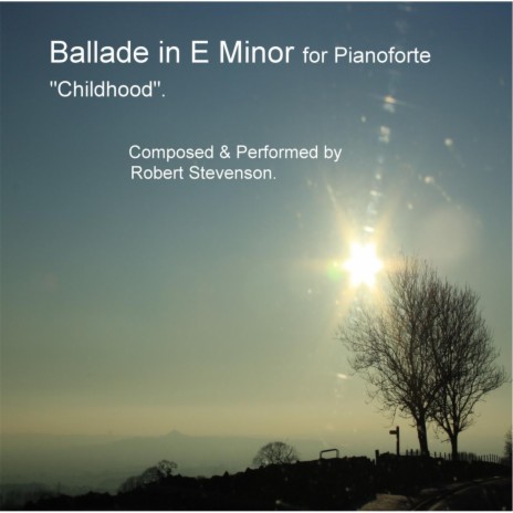 Ballade in E Minor for Pianoforte Childhood | Boomplay Music