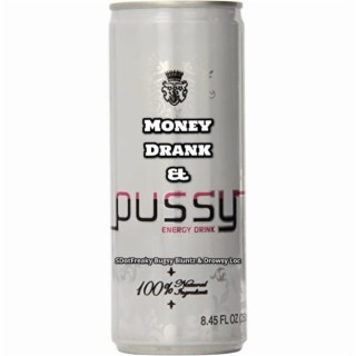 Money Drank and Pussy