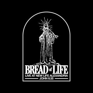 Bread of Life (Live at NEWLIFE ALEXANDRIA) ft. Asia Moore lyrics | Boomplay Music