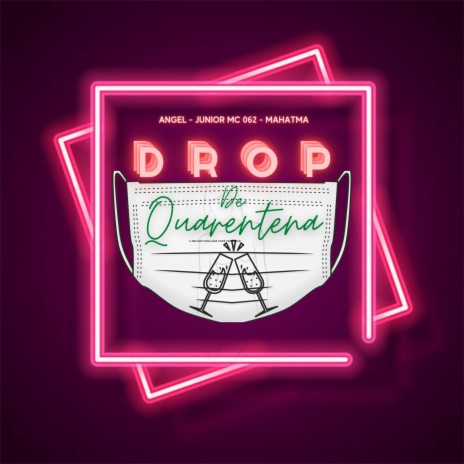 Drop De Quarentena ft. Angel Wave & Mahatma | Boomplay Music