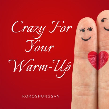 Crazy For Your Warm-Up | Boomplay Music