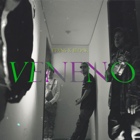 Veneno ft. Evan$ & Block