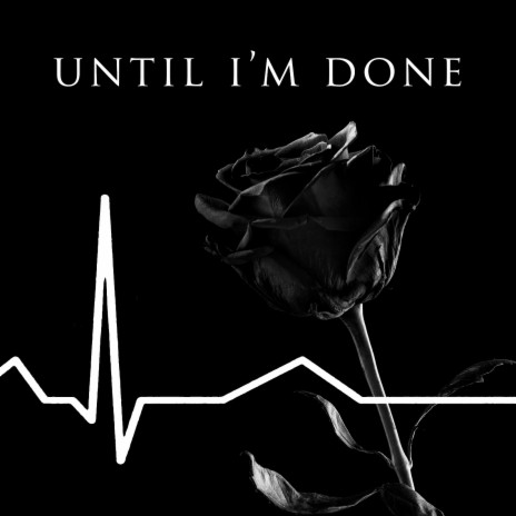 Until I'm Done | Boomplay Music