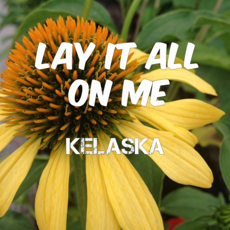 Lay It All On Me | Boomplay Music