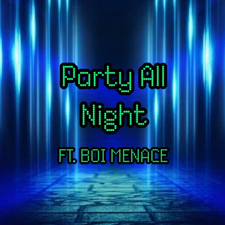 Party all night ft. Boi Menace | Boomplay Music