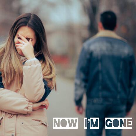 Now Im Gone (Out Of Your Sight) | Boomplay Music