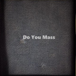 Do You Mass