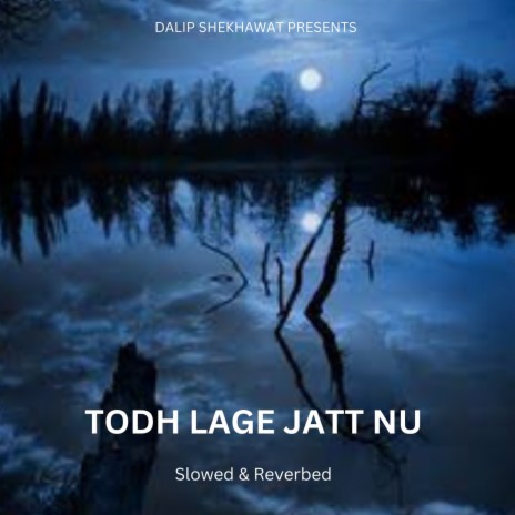 Todh Lage Jatt Nu (Slowed & Reverbed) | Boomplay Music