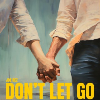 Don't Let Go lyrics | Boomplay Music