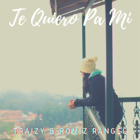 Te Quiero Pa Mí ft. Traizy | Boomplay Music