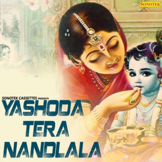 Yashoda Tera Nandlala
