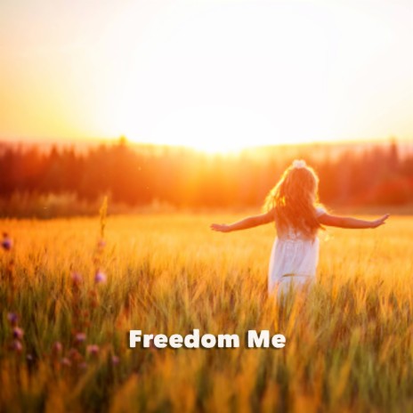 Freedom Me | Boomplay Music