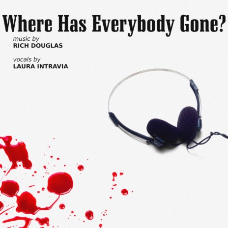 Where Has Everybody Gone? ft. Laura Intravia | Boomplay Music