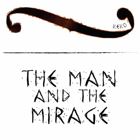 The Man and the Mirage | Boomplay Music