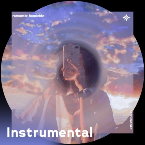 romantic homicide (and i'm sick of waiting patiently for someone that won't even arrive) - Instrumental ft. Instrumental Songs & Tazzy | Boomplay Music