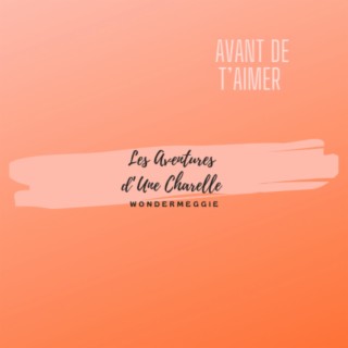 Avant De T'Aimer lyrics | Boomplay Music