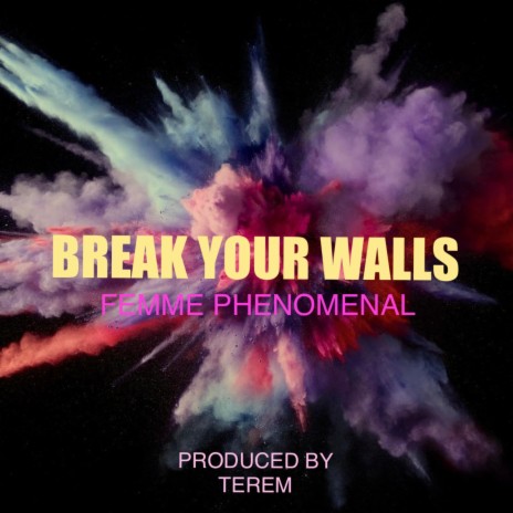 Break Your Walls ft. Terem | Boomplay Music