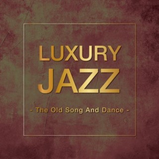 Luxury Jazz -The Old Song And Dance-