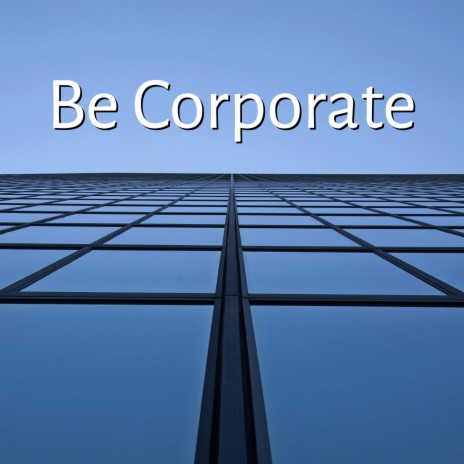 Be Corporate | Boomplay Music