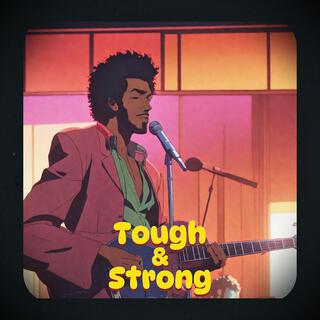 Tough and Strong