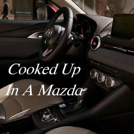 Cooked Up In A Mazda