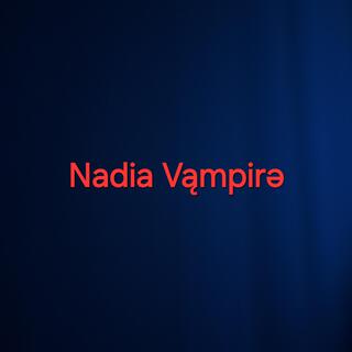 Nadia Vąmpire lyrics | Boomplay Music