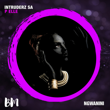 Ngwanini ft. P Elle